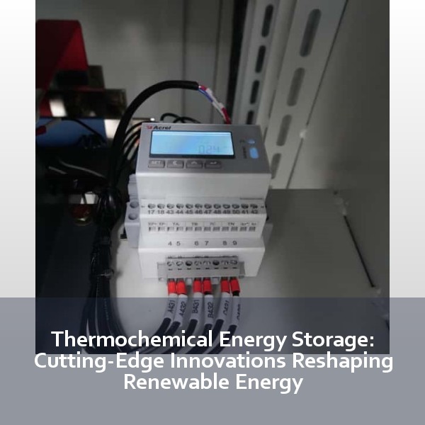 Thermochemical Energy Storage: Cutting-Edge Innovations Reshaping Renewable Energy